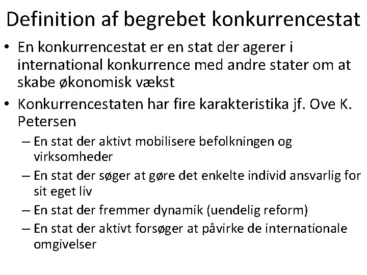 Definition af begrebet konkurrencestat • En konkurrencestat er en stat der agerer i international