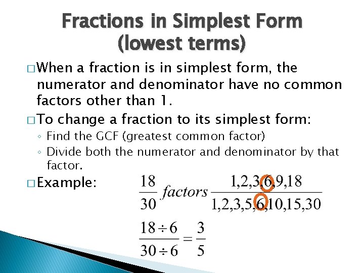 Fractions in Simplest Form (lowest terms) � When a fraction is in simplest form,