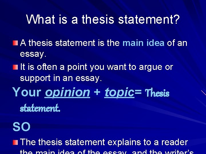 What is a thesis statement? A thesis statement is the main idea of an