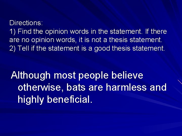 Directions: 1) Find the opinion words in the statement. If there are no opinion