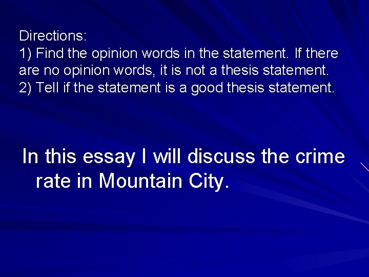 Directions: 1) Find the opinion words in the statement. If there are no opinion