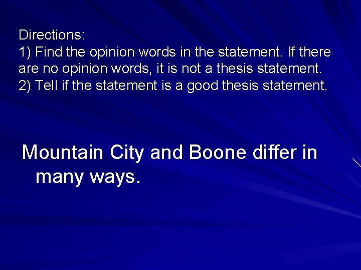 Directions: 1) Find the opinion words in the statement. If there are no opinion