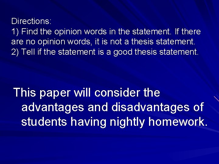 Directions: 1) Find the opinion words in the statement. If there are no opinion