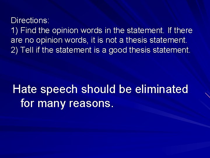 Directions: 1) Find the opinion words in the statement. If there are no opinion