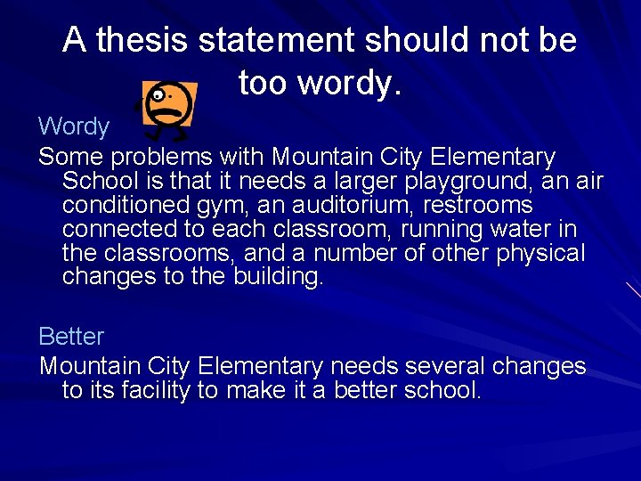 A thesis statement should not be too wordy. Wordy Some problems with Mountain City