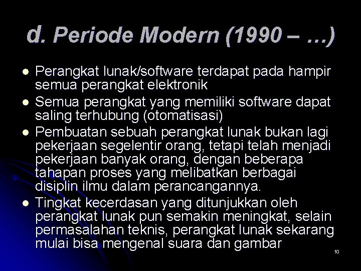 d. Periode Modern (1990 – …) l l Perangkat lunak/software terdapat pada hampir semua