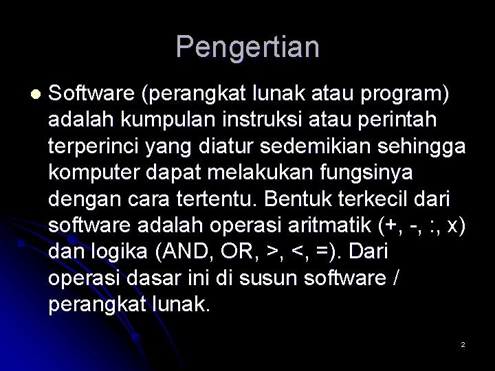 Pengertian l Software (perangkat lunak atau program) adalah kumpulan instruksi atau perintah terperinci yang