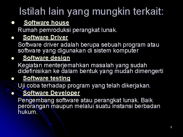 Istilah lain yang mungkin terkait: l l l Software house Rumah pemroduksi perangkat lunak.