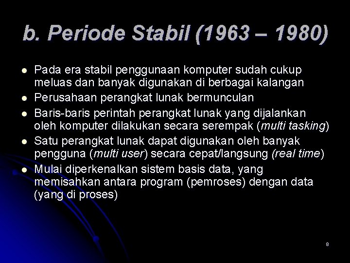 b. Periode Stabil (1963 – 1980) l l l Pada era stabil penggunaan komputer