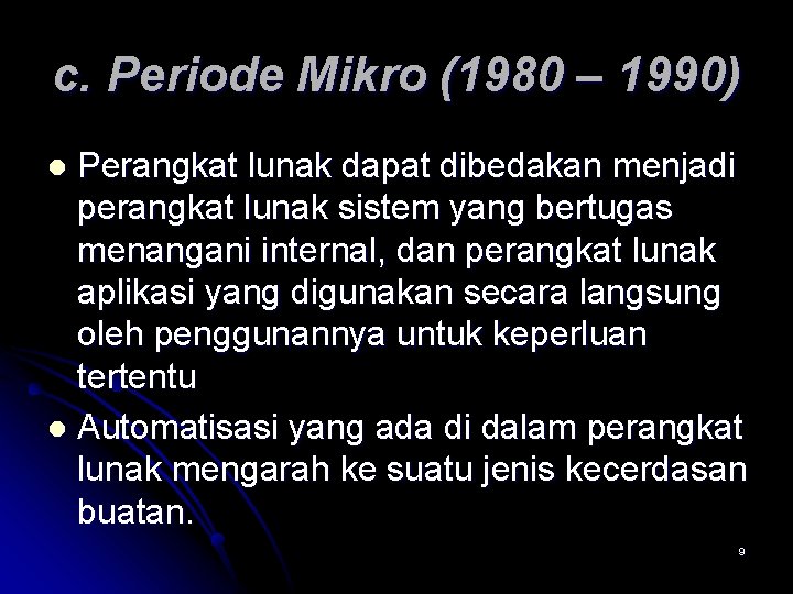 c. Periode Mikro (1980 – 1990) Perangkat lunak dapat dibedakan menjadi perangkat lunak sistem