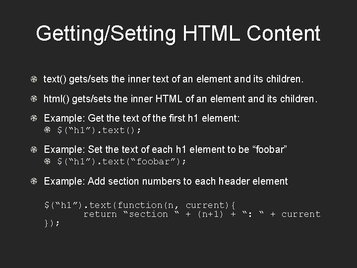 Getting/Setting HTML Content text() gets/sets the inner text of an element and its children.