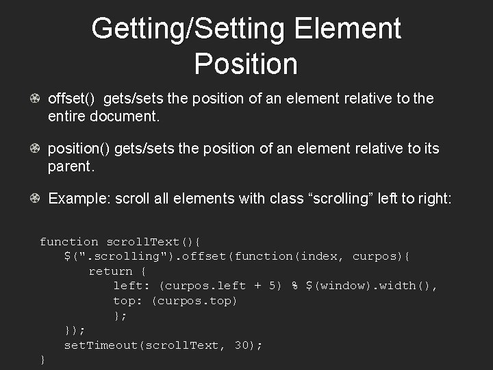 Getting/Setting Element Position offset() gets/sets the position of an element relative to the entire