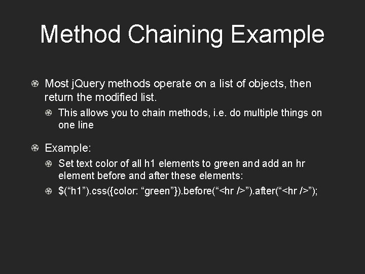 Method Chaining Example Most j. Query methods operate on a list of objects, then