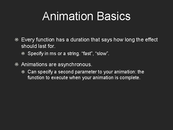 Animation Basics Every function has a duration that says how long the effect should