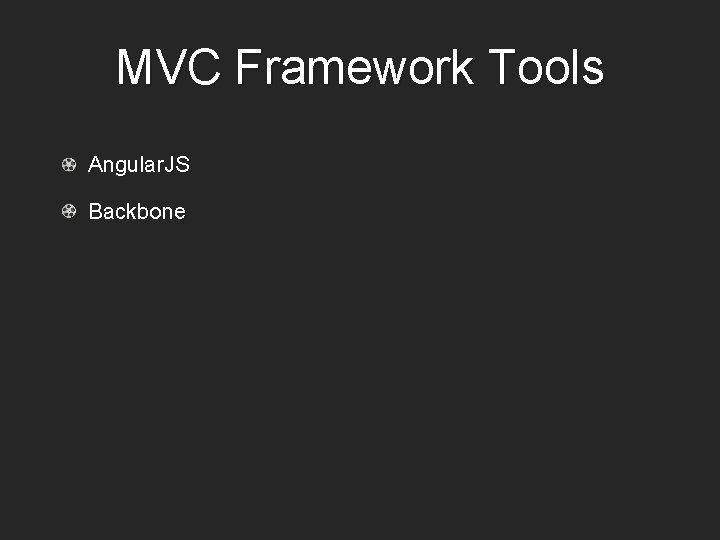 MVC Framework Tools Angular. JS Backbone 