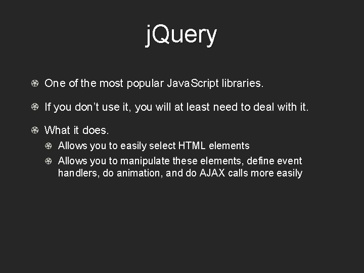 j. Query One of the most popular Java. Script libraries. If you don’t use