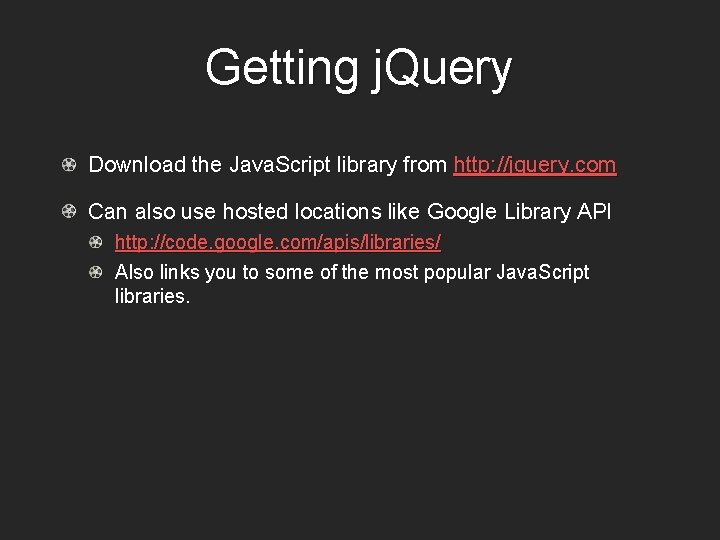 Getting j. Query Download the Java. Script library from http: //jquery. com Can also