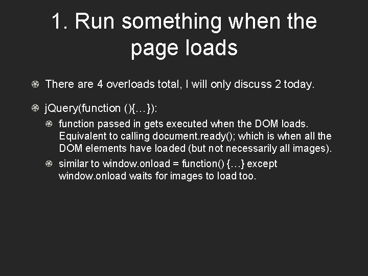 1. Run something when the page loads There are 4 overloads total, I will