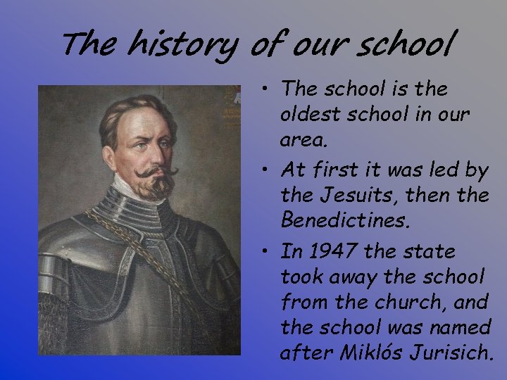 The history of our school • The school is the oldest school in our