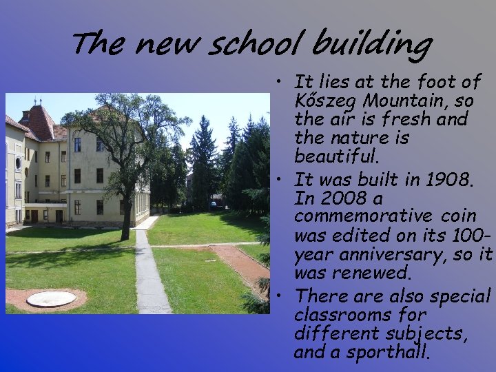 The new school building • It lies at the foot of Kőszeg Mountain, so