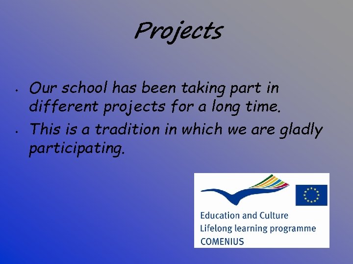 Projects • • Our school has been taking part in different projects for a