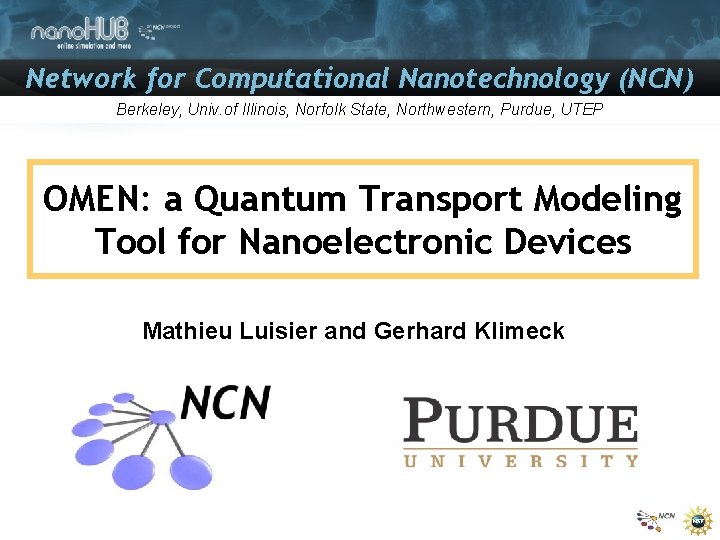 Network for Computational Nanotechnology (NCN) Berkeley, Univ. of Illinois, Norfolk State, Northwestern, Purdue, UTEP