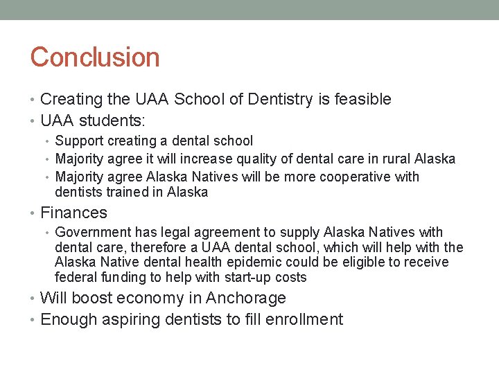 Conclusion • Creating the UAA School of Dentistry is feasible • UAA students: •