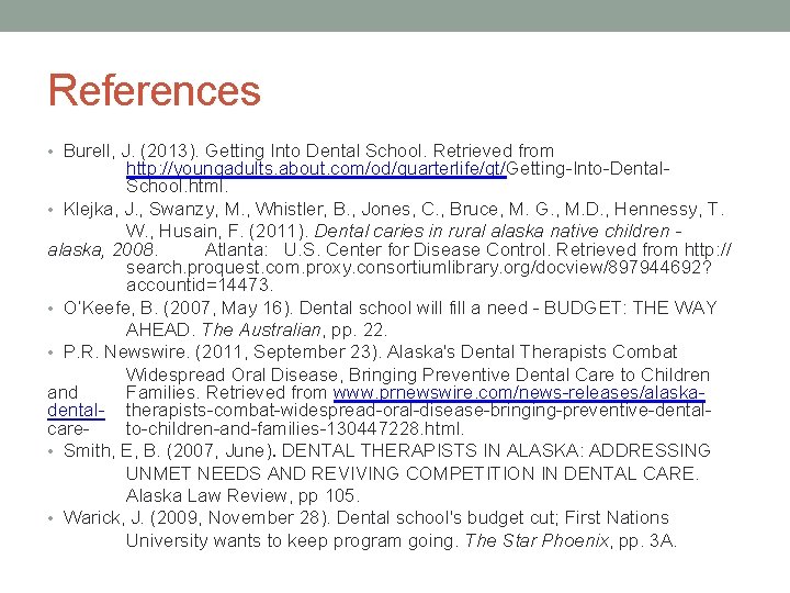 References • Burell, J. (2013). Getting Into Dental School. Retrieved from http: //youngadults. about.