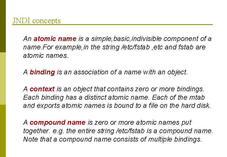 JNDI concepts An atomic name is a simple, basic, indivisible component of a name.