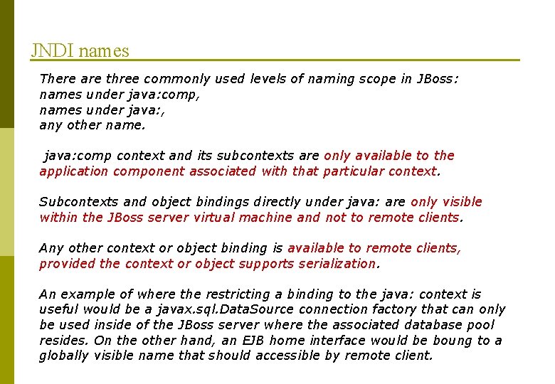 JNDI names There are three commonly used levels of naming scope in JBoss: names