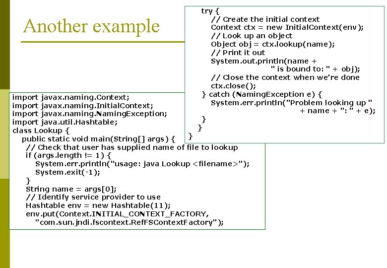 Another example try { // Create the initial context Context ctx = new Initial.