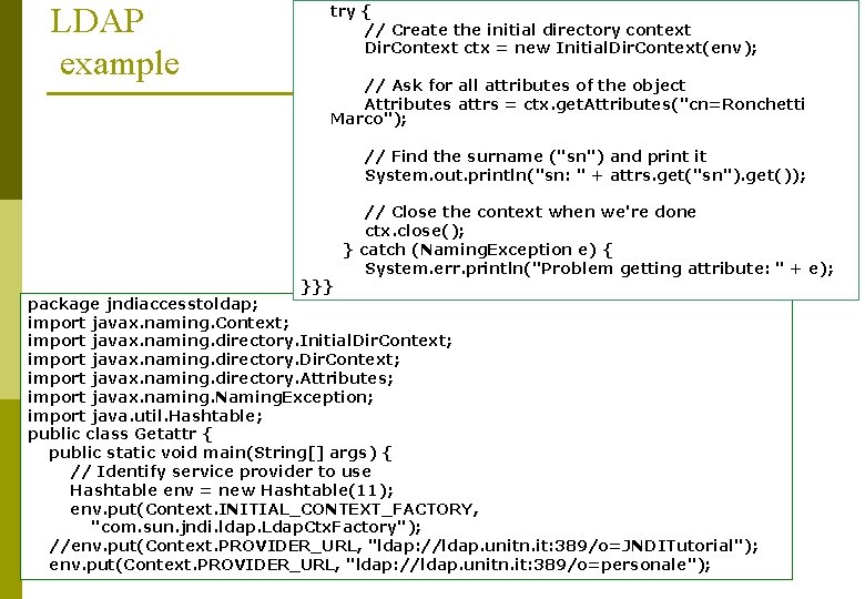 LDAP example try { // Create the initial directory context Dir. Context ctx =