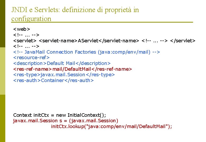 JNDI e Servlets: definizione di proprietà in configuration <web> <!--. . . --> <servlet-name>AServlet</servlet-name>