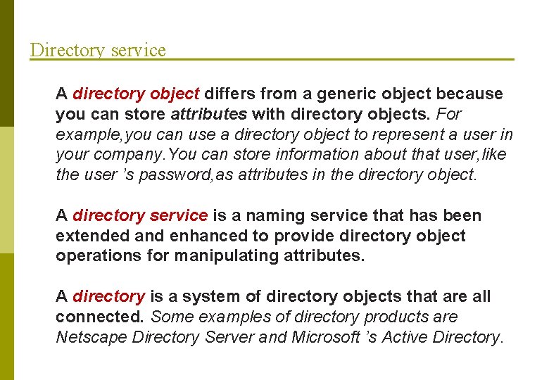 Directory service A directory object differs from a generic object because you can store