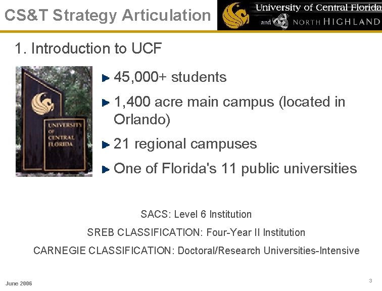 CS&T Strategy Articulation 1. Introduction to UCF 45, 000+ students 1, 400 acre main