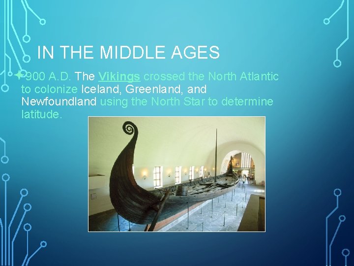 IN THE MIDDLE AGES ª 900 A. D. The Vikings crossed the North Atlantic