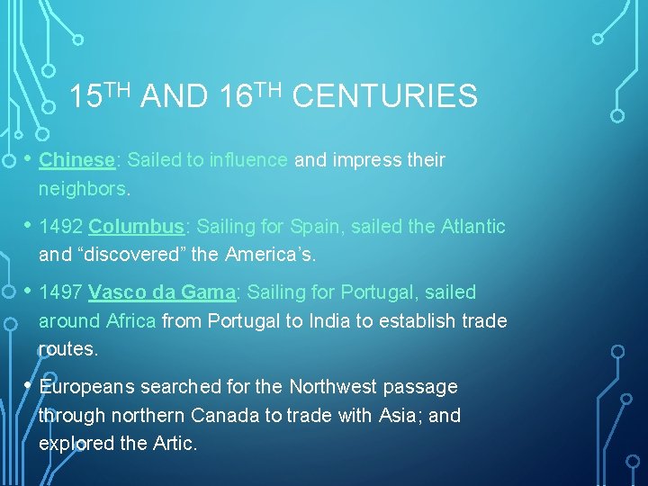 15 TH AND 16 TH CENTURIES • Chinese: Sailed to influence and impress their