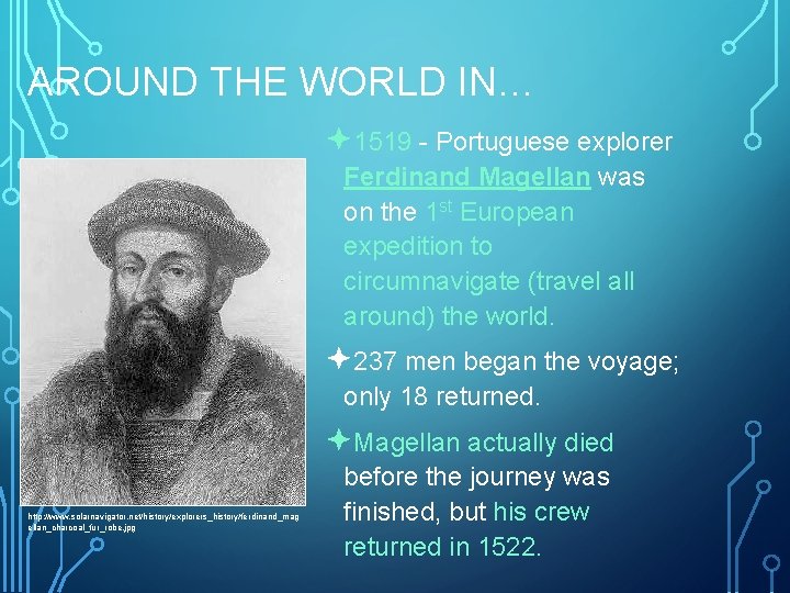 AROUND THE WORLD IN… ª 1519 - Portuguese explorer Ferdinand Magellan was on the