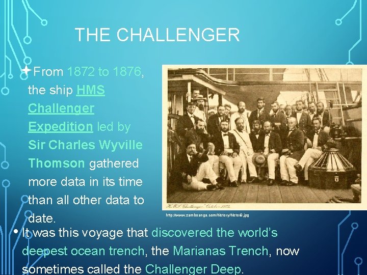 THE CHALLENGER ªFrom 1872 to 1876, the ship HMS Challenger Expedition led by Sir