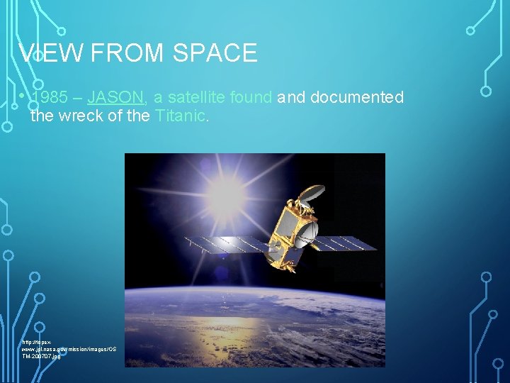 VIEW FROM SPACE • 1985 – JASON, a satellite found and documented the wreck