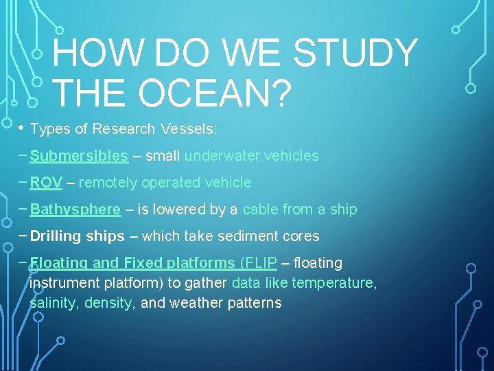 HOW DO WE STUDY THE OCEAN? • Types of Research Vessels: Submersibles – small