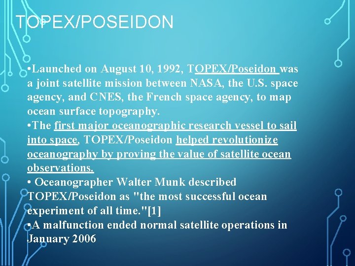 TOPEX/POSEIDON • Launched on August 10, 1992, TOPEX/Poseidon was a joint satellite mission between