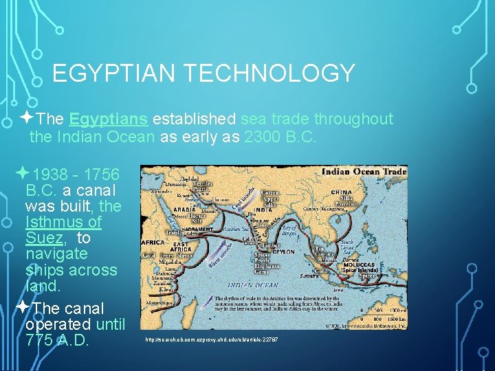 EGYPTIAN TECHNOLOGY ªThe Egyptians established sea trade throughout the Indian Ocean as early as