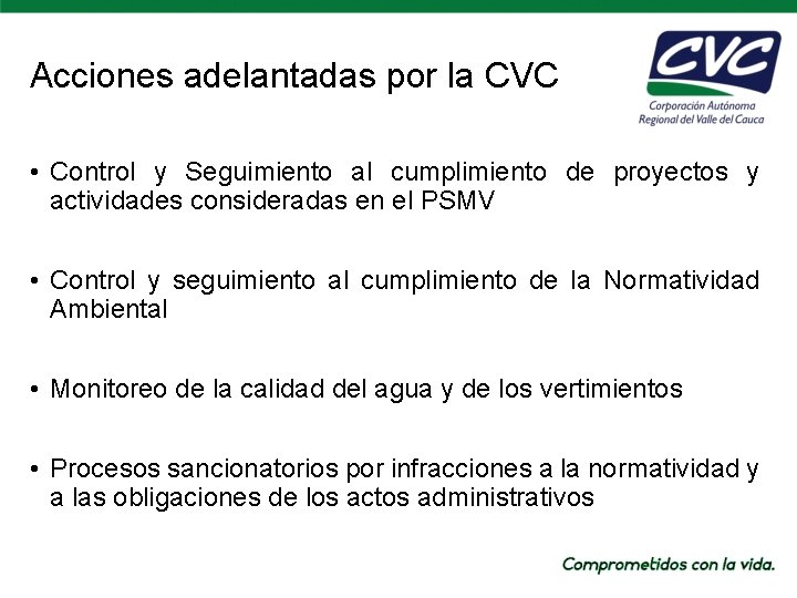 Acciones adelantadas por la CVC • Control y Seguimiento al cumplimiento de proyectos y