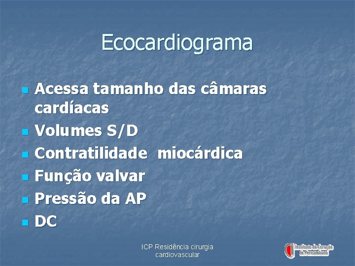 Ecocardiograma n n n Acessa tamanho das câmaras cardíacas Volumes S/D Contratilidade miocárdica Função