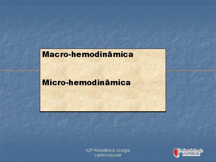 Macro-hemodinâmica Micro-hemodinâmica ICP Residência cirurgia cardiovascular 