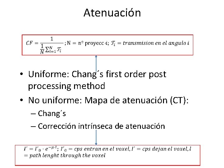 Atenuación • Uniforme: Chang´s first order post processing method • No uniforme: Mapa de