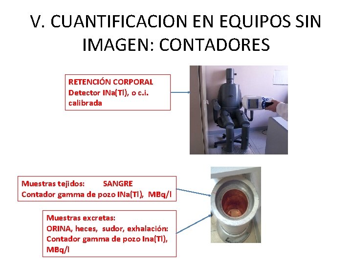 V. CUANTIFICACION EN EQUIPOS SIN IMAGEN: CONTADORES RETENCIÓN CORPORAL Detector INa(Tl), o c. i.