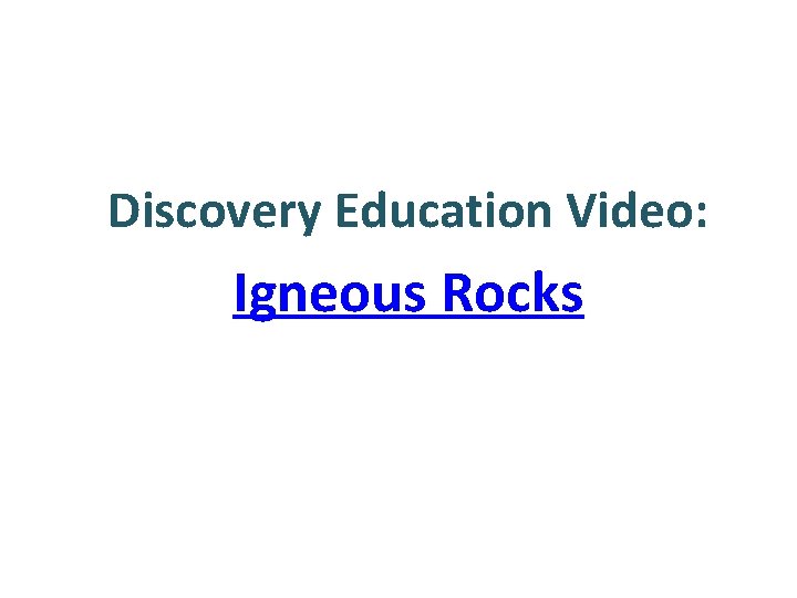 Discovery Education Video: Igneous Rocks 