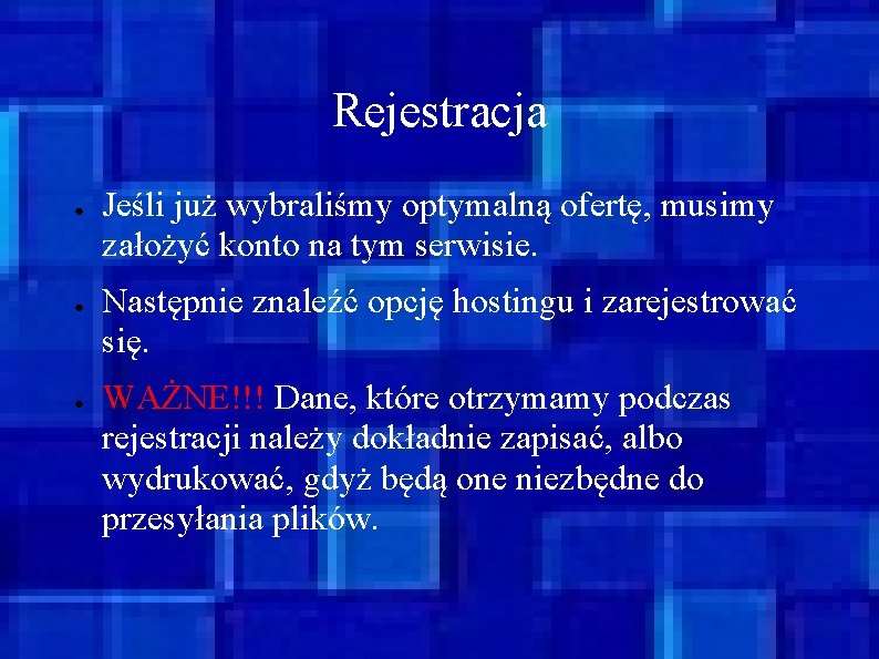 Rejestracja ● ● ● Jeśli już wybraliśmy optymalną ofertę, musimy założyć konto na tym